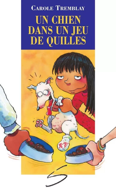 Un chien dans un jeu de quilles - Carole Temblay - Soulières éditeur