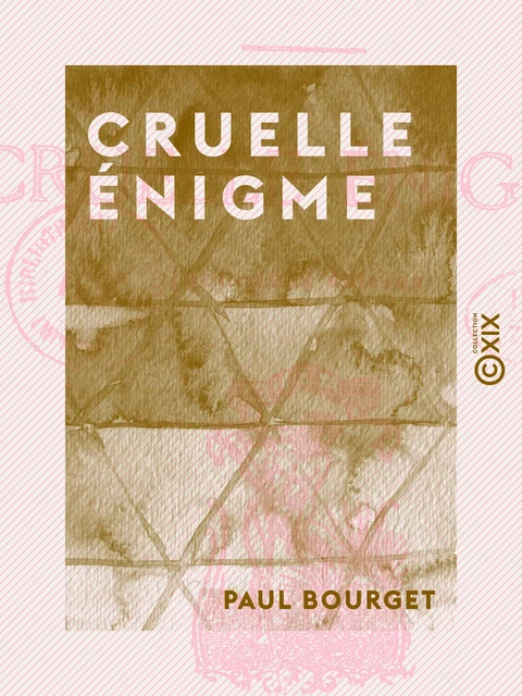 Cruelle énigme - Paul Bourget - Collection XIX