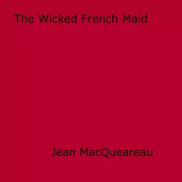 The Wicked French Maid