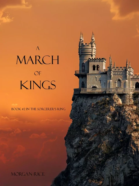 A March of Kings (Book #2 in the Sorcerer's Ring) - Morgan Rice - Morgan Rice