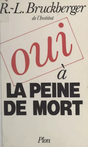 Oui à la peine de mort - Raymond-Léopold Bruckberger - (Plon) réédition numérique FeniXX