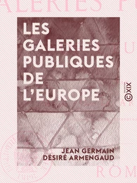 Les Galeries publiques de l'Europe