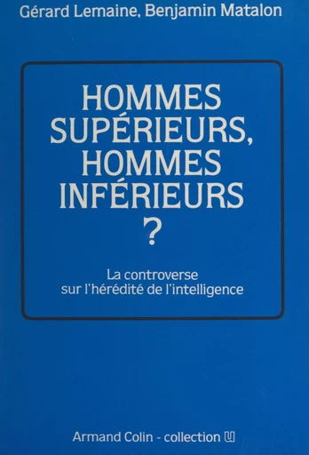 Hommes supérieurs, hommes inférieurs ? - Gérard Lemaine, Benjamin Matalon - (Armand Colin) réédition numérique FeniXX