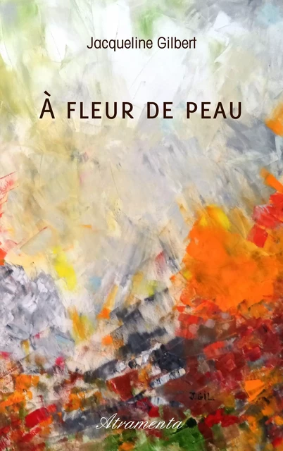 À fleur de peau - Jacqueline Gilbert - Atramenta