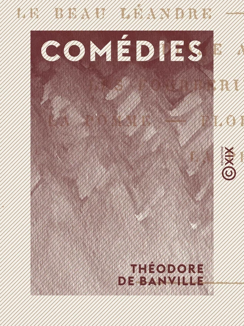 Comédies - Théodore De Banville - Collection XIX