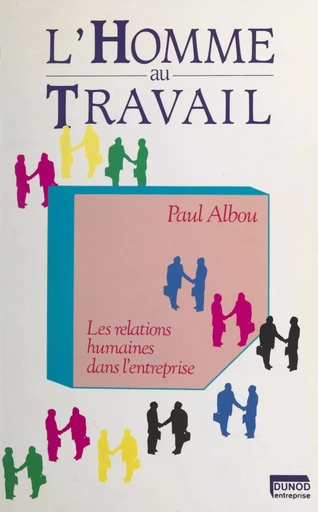 L'homme au travail - Paul Albou - (Dunod) réédition numérique FeniXX