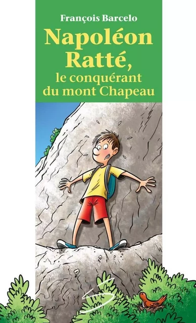 Napoléon Ratté, le conquérant du mont Chapeau - François Barcelo - Soulières éditeur