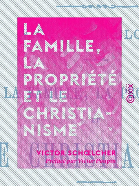 La Famille, la Propriété et le Christianisme - Victor Schœlcher, Victor Poupin - Collection XIX