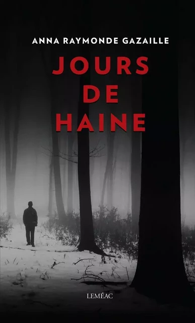 Jours de haine - Anna Raymonde Gazaille - Leméac Éditeur