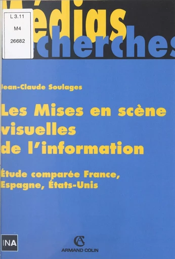 Les mises en scène visuelles de l'information - Jean-Claude Soulages - (Armand Colin) réédition numérique FeniXX