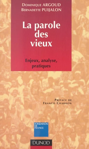 La parole des vieux : enjeux, analyse, pratiques - Dominique Argoud, Bernadette Puijalon - (Dunod) réédition numérique FeniXX