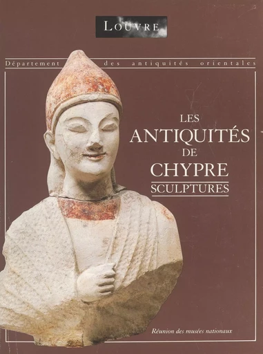 Catalogue des antiquités de Chypre : sculptures - Antoine Hermary - (Réunion des musées nationaux - Grand Palais) réédition numérique FeniXX