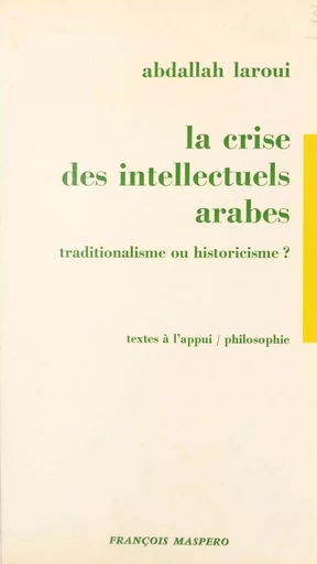 La crise des intellectuels arabes - Abdallah Laroui - La Découverte (réédition numérique FeniXX)