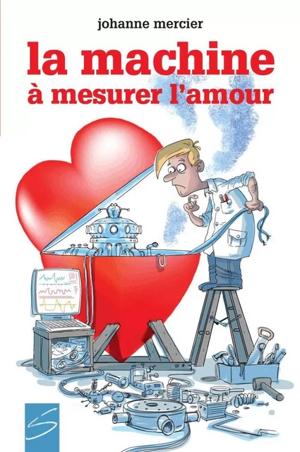 La machine à mesurer l'amour - Johanne Mercier - Soulières éditeur