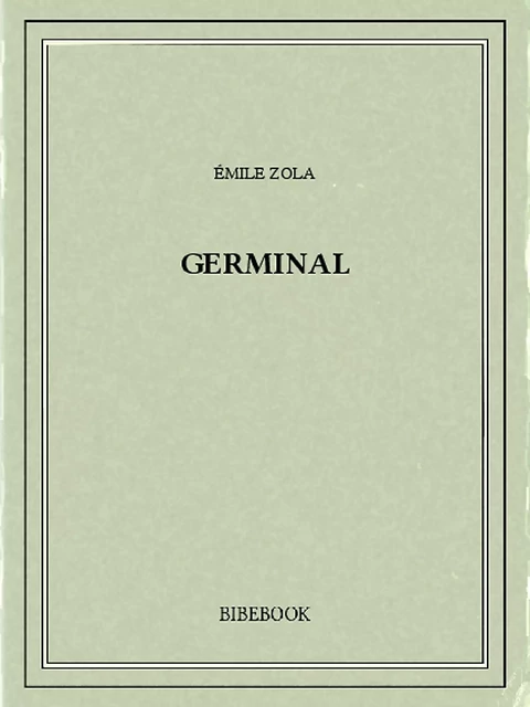 Germinal - Émile Zola - Bibebook