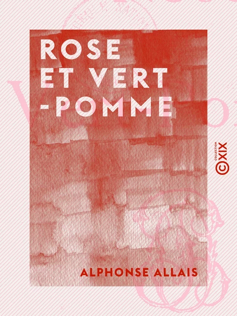 Rose et Vert-Pomme - Alphonse Allais - Collection XIX