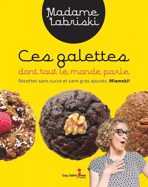 Ces galettes dont tout le monde parle - Mériane Labrie - Guy Saint-Jean Editeur