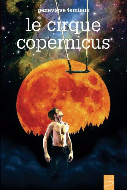 Le cirque Copernicus - Geneviève Lemieux - Soulières éditeur