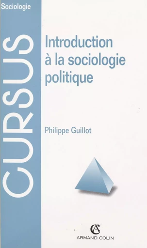 Introduction à la sociologie politique - Philippe Guillot - (Armand Colin) réédition numérique FeniXX