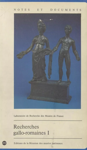 Recherches gallo-romaines (1) -  Collectif,  Laboratoire de recherche des musées de France - (Réunion des musées nationaux - Grand Palais) réédition numérique FeniXX