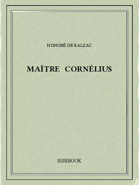 Maître Cornélius - Honoré de Balzac - Bibebook