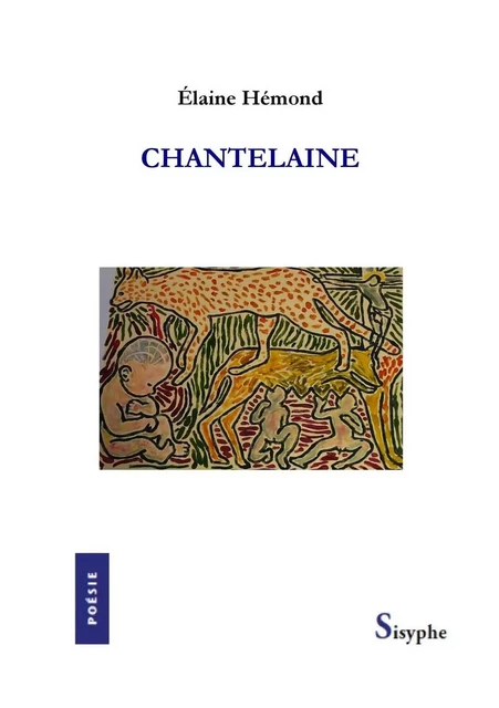 Chantelaine - Élaine Hémond - Les éditions Sisyphe