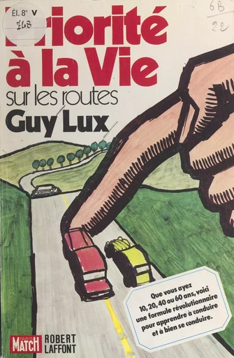 Priorité à la vie sur les routes - Michel Capron, Guy Lux - (Robert Laffont) réédition numérique FeniXX