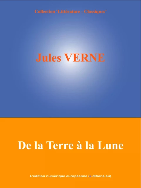 De la Terre à la Lune - Jules Verne - L'Edition numérique européenne