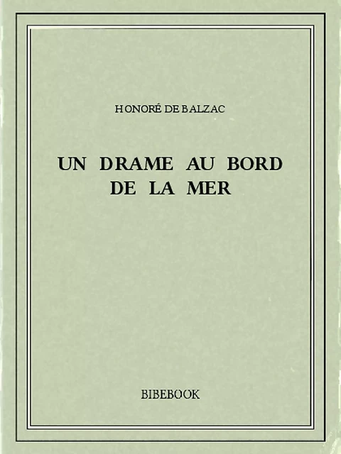 Un drame au bord de la mer - Honoré de Balzac - Bibebook