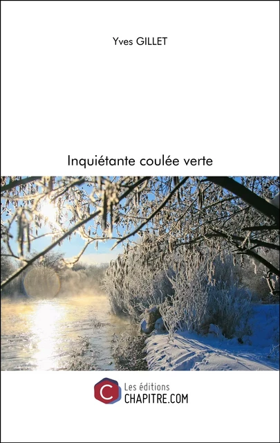 Inquiétante coulée verte - Yves Gillet - Les Editions Chapitre.com