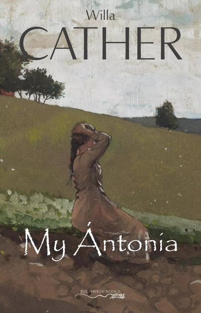 My Ántonia - Willa Cather - Big Cheese Books