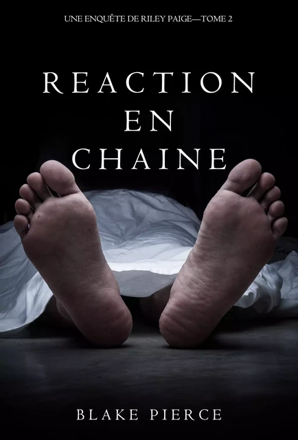 Réaction en Chaîne (Une Enquête de Riley Paige – Tome 2) - Blake Pierce - Lukeman Literary Management Ltd