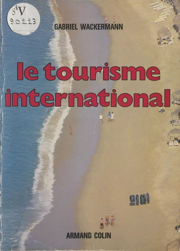 Le tourisme international - Gabriel Wackermann - (Armand Colin) réédition numérique FeniXX