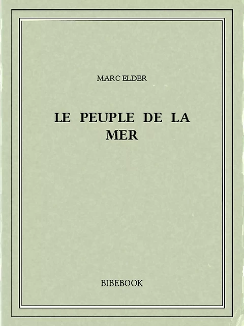 Le Peuple de la Mer - Marc Elder - Bibebook