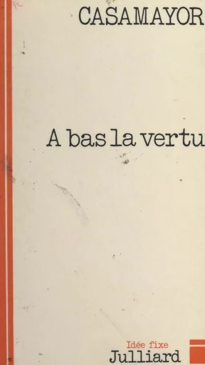 À bas la vertu -  Casamayor - (Julliard) réédition numérique FeniXX