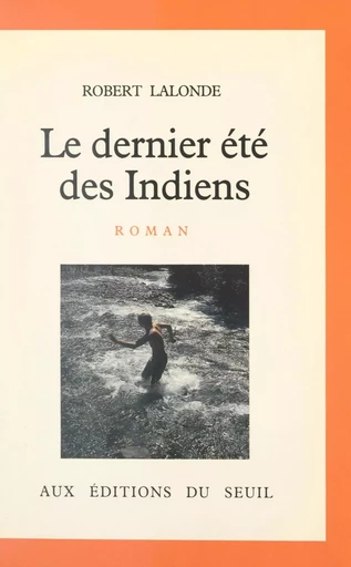 Le dernier été des Indiens - Robert Lalonde - Seuil (réédition numérique FeniXX)