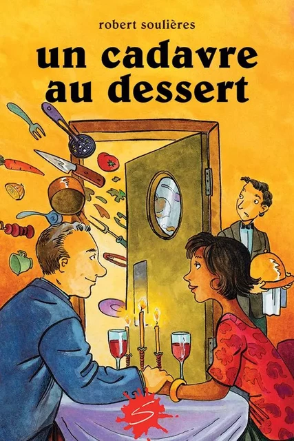 Un cadavre au dessert - Robert Soulières - Soulières éditeur