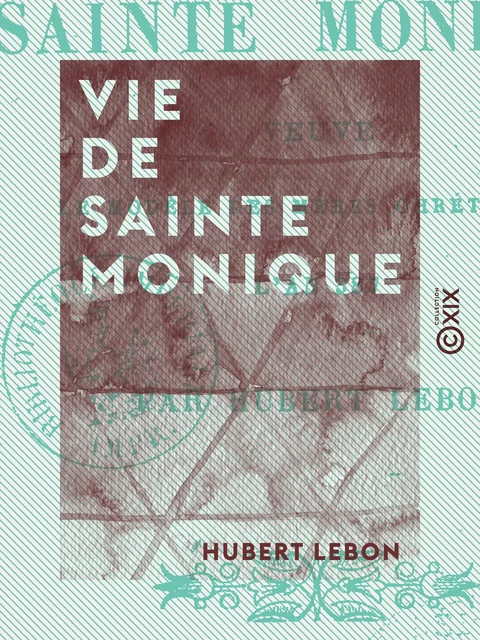 Vie de sainte Monique - Hubert Lebon - Collection XIX