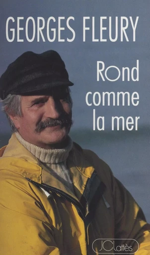 Rond comme la mer - Georges Fleury - (JC Lattès) réédition numérique FeniXX