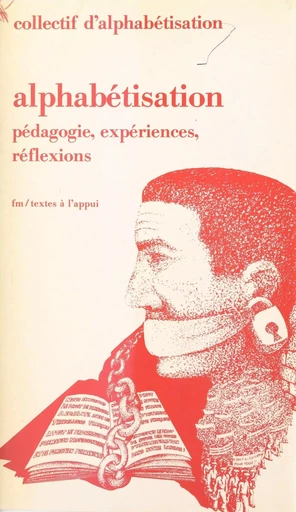 Alphabétisation : pédagogie, expériences, réflexions -  Collectif d'alphabétisation - La Découverte (réédition numérique FeniXX)