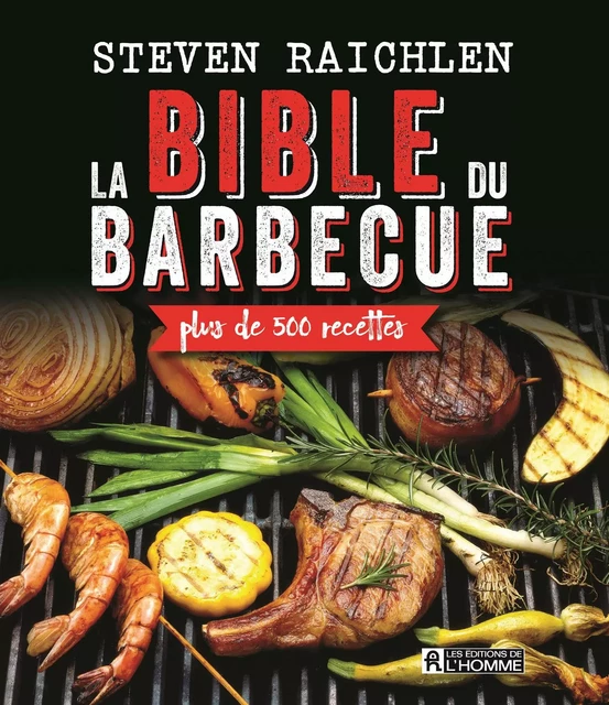 La bible du barbecue - Steven Raichlen - Les Éditions de l'Homme