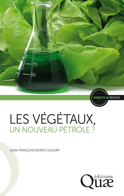 Les végétaux, un nouveau pétrole ? - Jean-François Morot-Gaudry - Quae