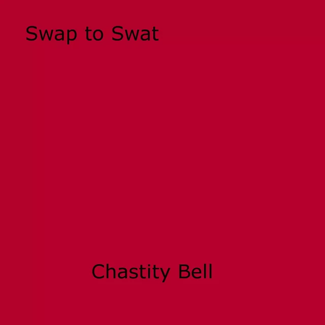 Swap to Swat - Chastity Bell - Disruptive Publishing