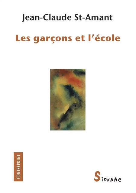 Les garçons et l'école - Jean-Claude St-Amant - Les éditions Sisyphe