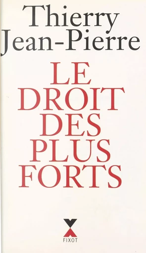 Le droit des plus forts - Thierry Jean-Pierre - XO éditions (réédition numérique FeniXX)