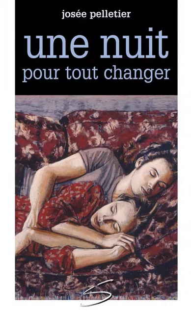 Une nuit pour tout changer - Josée Pelletier - Soulières éditeur