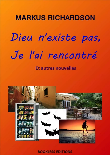 Dieu n'exite pas, je l'ai rencontré et autres nouvelles - Markus Richardson - Bookless-editions