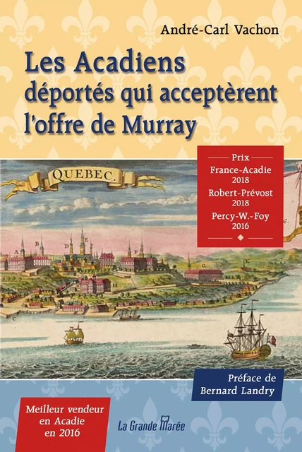 Les Acadiens déportés qui acceptèrent l'offre de Murray - André-Carl Vachon - La Grande Marée ltée