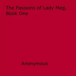 The Passions of Lady Meg, Book One