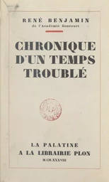 Chronique d'un temps troublé